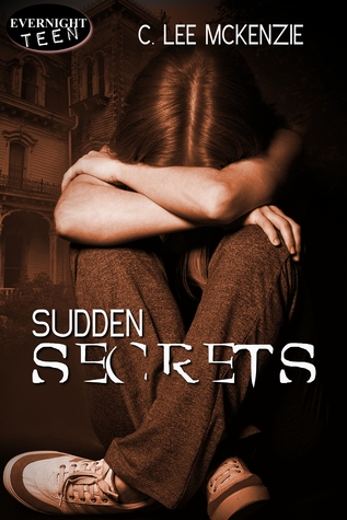Sudden Secrets by C. Lee McKenzie Sudden Secrets by C. Lee McKenzie